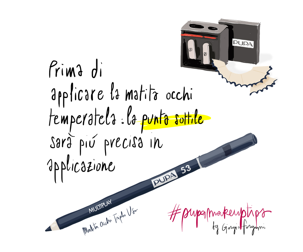 Make Up Tips: Prima di applicare la matita occhi, temperatela: la punta sottile sarà più precisa in applicazione ( PUPA Multiplay n. 53)