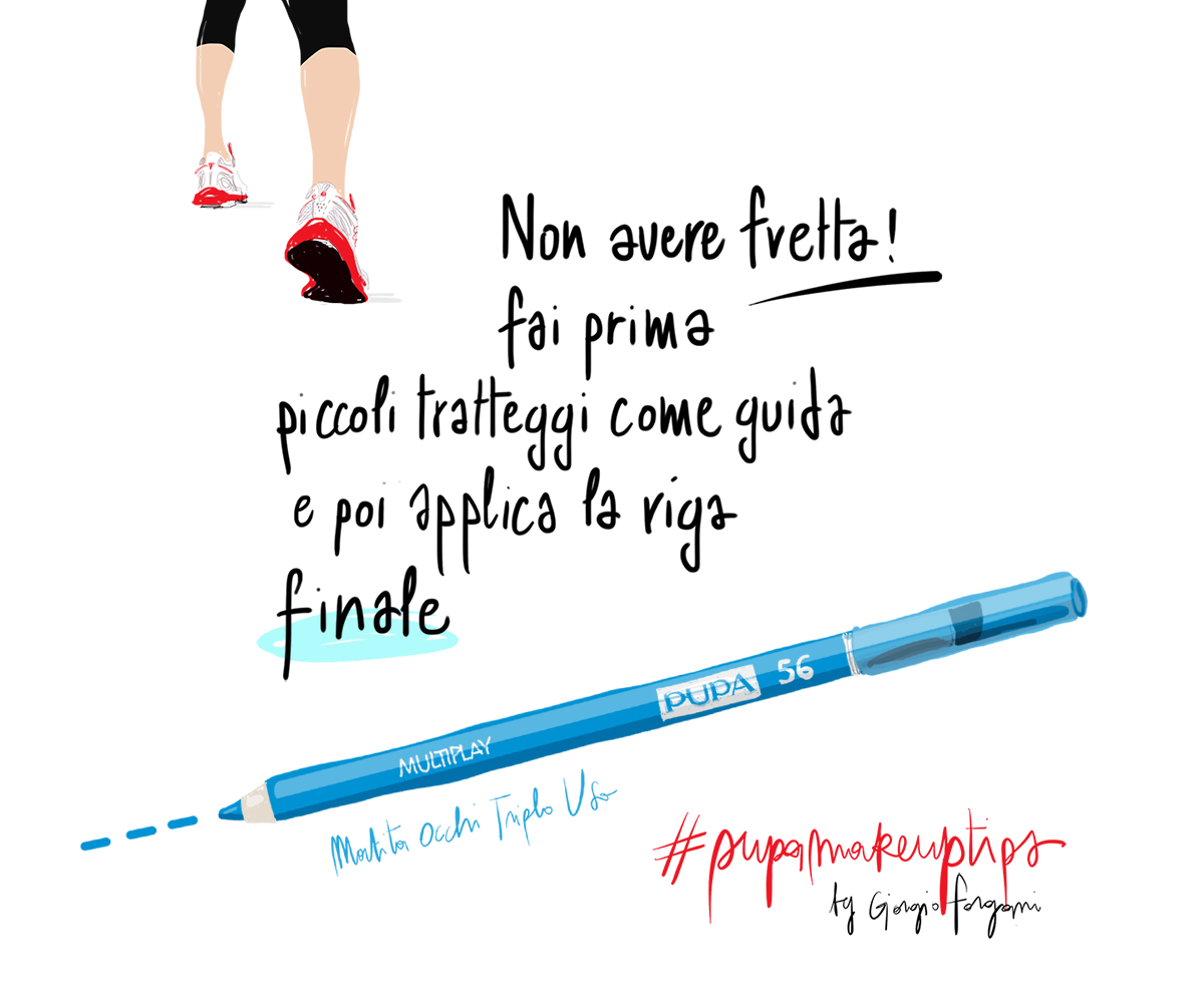 Make up tips: Non avere fretta! Fai prima piccoli tratteggi come guida e poi applica la riga finale (PUPA Multiplay n. 56)