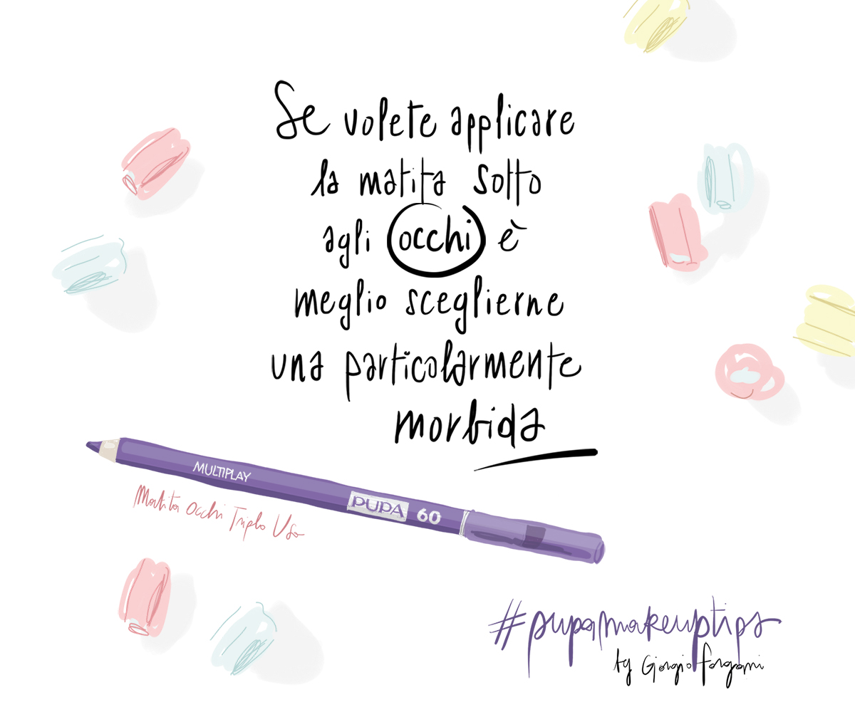 Make Up Tips: Se volete applicare la matita sotto gli occhi, è meglio sceglierne una particolarmente morbida. (PUPA Multiplay n. 60)
